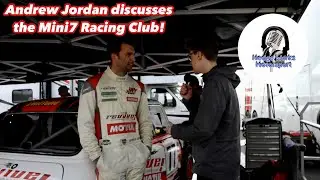 Andrew Jordan discusses his time in the Mini7 Racing Club and historics!