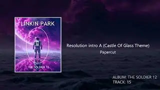 Resolution Intro A + Papercut (Studio Version) The Soldier 12 - Linkin Park