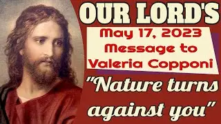 Our Lord's Message to Valeria Copponi for May 17, 2023