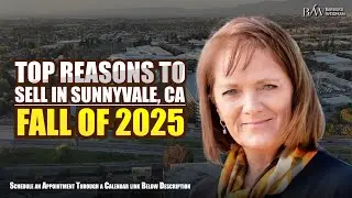 Top Reasons to Sell in Sunnyvale | CA in Fall of 2025