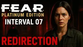 F.E.A.R. Interval 07 Redirection | Alma Returns & The Search for Alice Wade