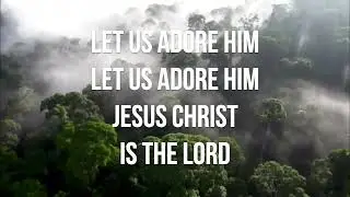 Let us adore Him lyric video