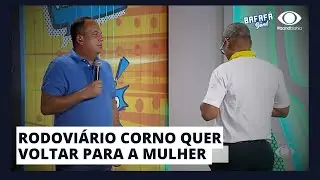 BAFAFÁ DO AMOR - RODOVIÁRIO QUER VOLTAR PARA A MULHER