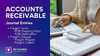 Accounts Receivable: Freight Terms and Freight Charges Journal Entries
