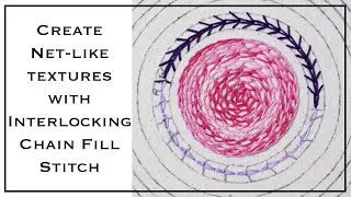 Don't Just Fill It - Interlock It! Chain Stitch Embroidery Tutorial