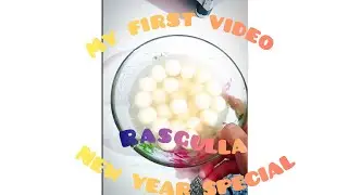 MY FIRST VIDEO 🥇 NEW YEAR SPECIAL RASBHARE AUR SWADISHT MINI RASGULLE 😊😊😀