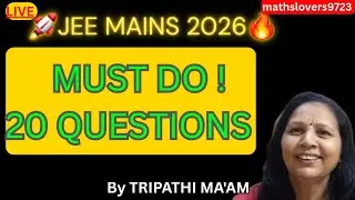 20 SUPER Important Questions for JEE Mains 2026 | Last Mile Practice Live!