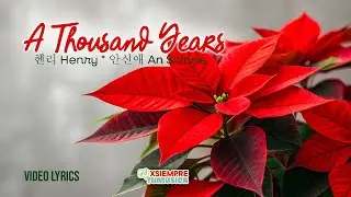 A Thousand Years - 헨리 Henry * 안신애 An Shinae (LETRA INGL&eacute;S/ESPA&Ntilde;OL)