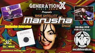 GLOWKiD pres 'Rave Satellite Special' + Interview w. MARUSHA @ Generation X [RadioShow] (5.5.2018)
