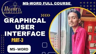 GRAPHICAL USER INTERFACE | MS WORD Full Course| Mantra Computer