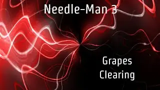 Needle Man 3 and Grapes Clearing and Restoration Video