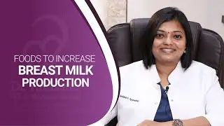 Foods To Increase Breast Milk Production | Dr. Archana Ayyanathan