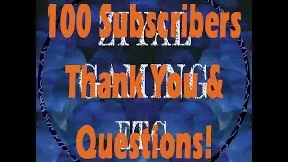Ziyal Gaming Etc. 100 Subscriber Thank you and Questions!