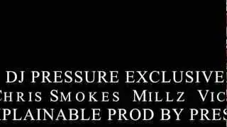 Chris Smokes, Millz, & Vice - Unexplainable DJ Pressure Exclusive