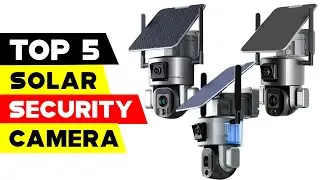 Top 5 Solar Powered Security Cameras 2023 | Secure Your Property with the Power of the Sun