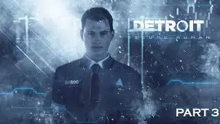 Detroit: Become Human | PART 3 Gameplay | No Commentary | 4K
