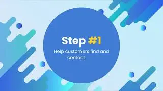 Step #1 - help customers find and contact you