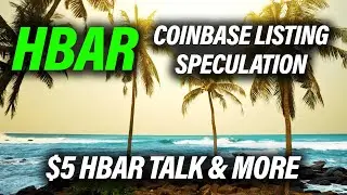 Hedera Hashgraph HBAR $5+ Talk, Coinbase Listing, & More!