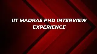 IIT Madras PhD Interview Experience Computer Science | Online Interview