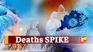 Coronavirus Breaking: Deadliest Day In Odisha, Virus Claims 33 Lives In A Day | OTV News