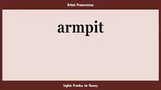 armpit, How to Say or Pronounce ARMPIT in American, British, Australian English