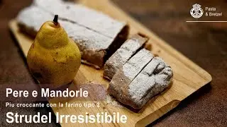 Strudel alle Pere e Mandorle.. un abbraccio Dolce ed Avvolgente