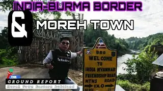 2nd Dec.2024 // GROUND REPORT// Moreh Town // India 🇮🇳 - Burma 🇲🇲  BORDER