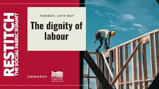 The Dignity of Labour - Restitch: The Social Fabric Summit