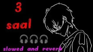 3 saal slowed and reverb music (⁠•⁠‿⁠•⁠)(⁠•⁠‿⁠•⁠)(⁠•⁠‿⁠•⁠)