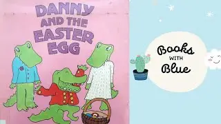 Danny and the Easter Egg | Kids books read aloud | Books with Blue