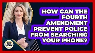 How Can The Fourth Amendment Prevent Police From Searching Your Phone? - Guide To Your Rights
