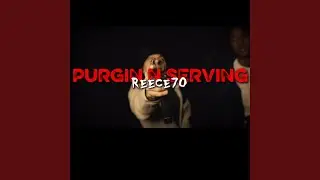 Purgin N Servin (feat. Reece70)