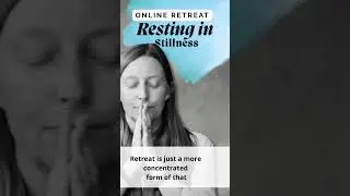 Resting in Stillness, online retreat. All is welcome.
