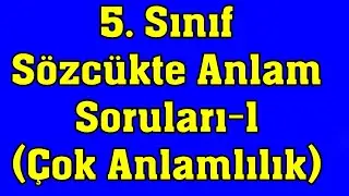 5. Sınıf Sözcükte Anlam Soruları-1 ( Çok Anlamlılık )