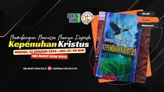 IBADAH RAYA - GBI BUKIT SION SOLO - MEMBANGUN MANUSIA MENUJU KEPADA KEPENUHAN KRISTUS