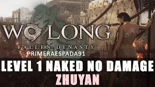 Wo Long: Fallen Dynasty | Level 1 No Armor No Damage Zhuyan
