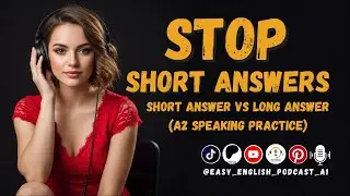 ПРЕКРАТИТЕ КОРОТКИЕ ОТВЕТЫ: ​​Короткий ответ против длинного ответа | Подкаст Easy English A1 🎙️