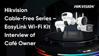 Hikvision Cable-Free Series &ndash; EasyLink Wi-Fi Kit Interview of Caf&eacute; Owner