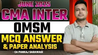 June 2025 OMSM | MCQ Answers | Paper Analysis | CMA Inter | CA Pankaj Sarawagi |