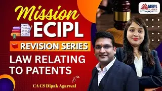 Mission ECIPL🎯Law relating to Patents For CS Executive By Dipak Agarwal Sir | MEPL Classes