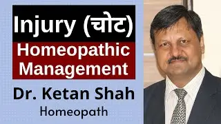 Injury (चोट) | Homeopathic Management  | Hindi | Dr. Ketan Shah |