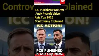 ICC Punishes PCB Over Andy Pycroft Video | Asia Cup 2025 Controversy Explained|#new