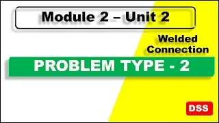 M2_U2: Problem Type 2 (Welded Connection)