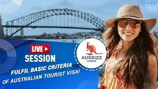 Live session: Fulfil basic criteria of Australian Tourist Visa!