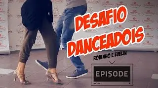 DESAFIO DANCEADOIS #4 ~ Adriano Robinho e Evelin Malvares (Samba de Gafieira)