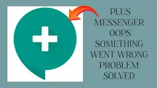 How To Solve Plus Messenger App 