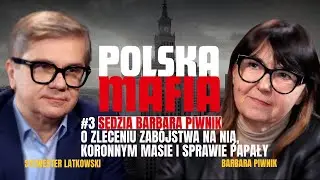 SĘDZIA BARBARA PIWNIK O ZLECENIU ZABÓJSTWA NA NIĄ, KORONNYM MASIE I SPRAWIE PAPAŁY. POLSKA MAFIA #3