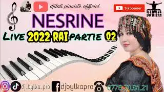 Nesrine - Live rai Party 2 - 2022 ( DJ bylka )