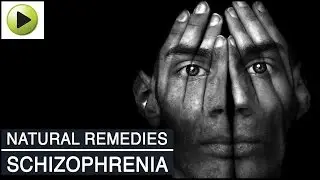 Schizophrenia - Natural Ayurvedic Home Remedies