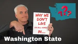 Five Reasons why we don't live in Washington State or sell Real Estate there.